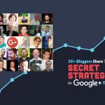 35+ Bloggers Share Their Top Secret Strategies for Google+ Traffic