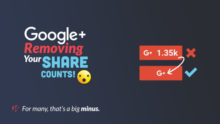 Google+ Is Removing Share Counts: Everything You Need to Know