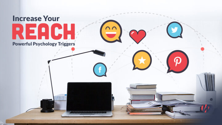 Increase Your Social Media Reach: 8 Powerful Psychology Triggers