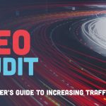 SEO Audit: A Blogger’s Guide for Massive Traffic Potential